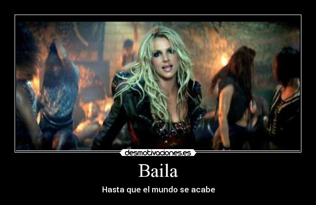 Baila - Hasta que el mundo se acabe