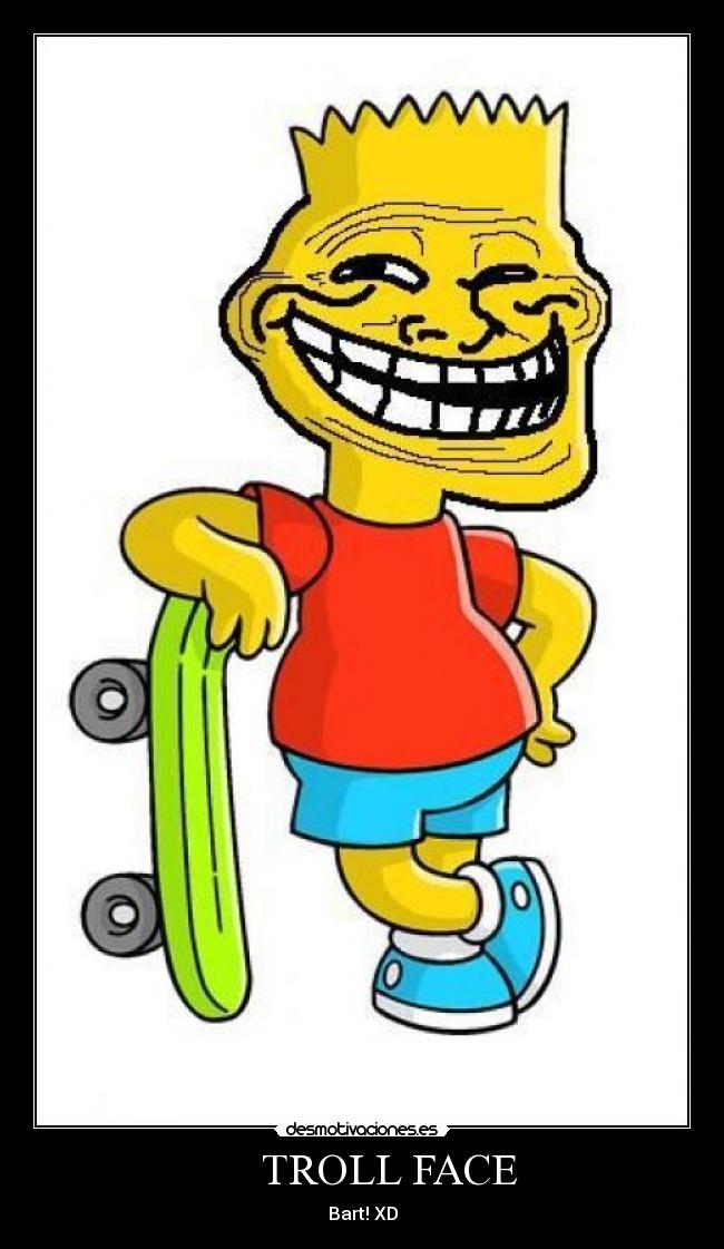      TROLL FACE - Bart! XD