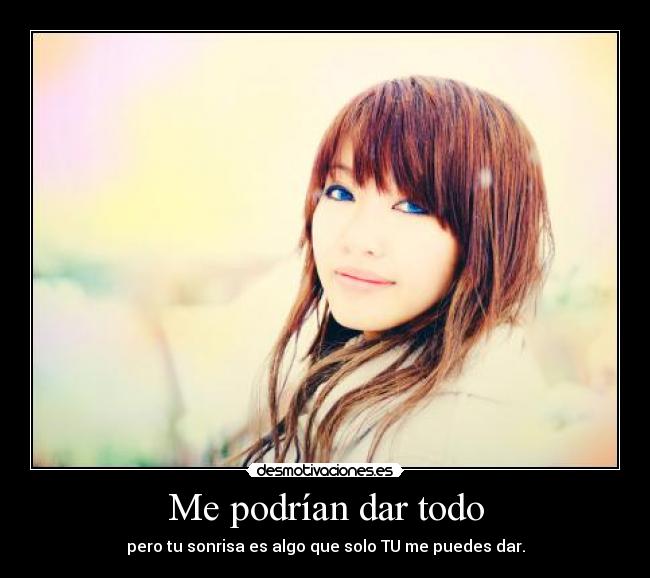 Me podrían dar todo - 