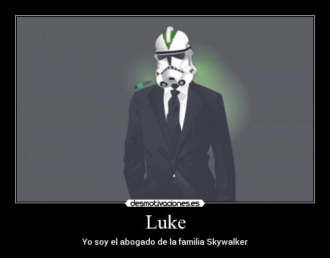 Luke - Yo soy el abogado de la familia Skywalker