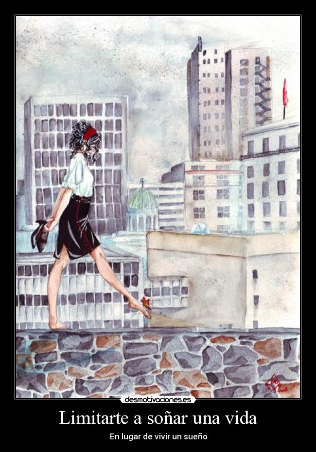 Limitarte a soñar una vida - En lugar de vivir un sueño
