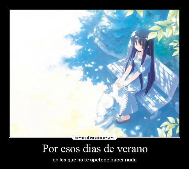 Por esos dias de verano - en los que no te apetece hacer nada