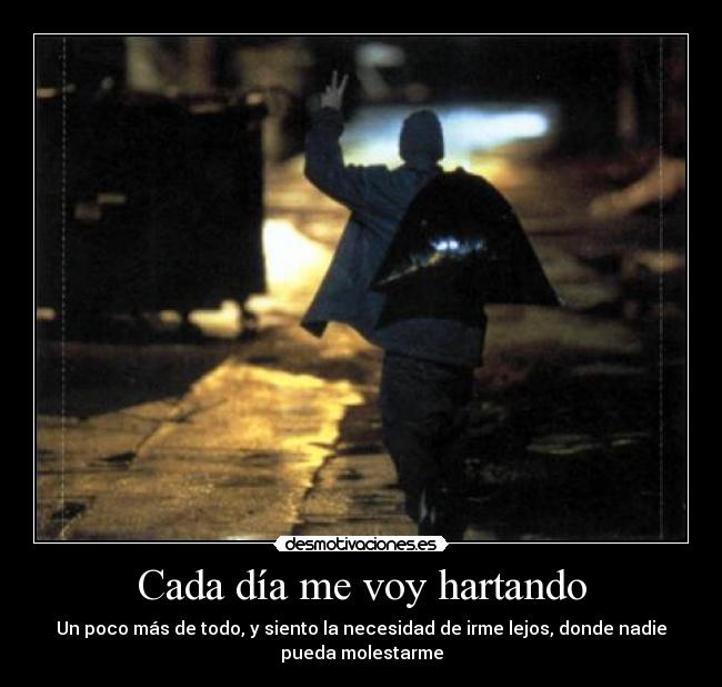 Cada día me voy hartando -