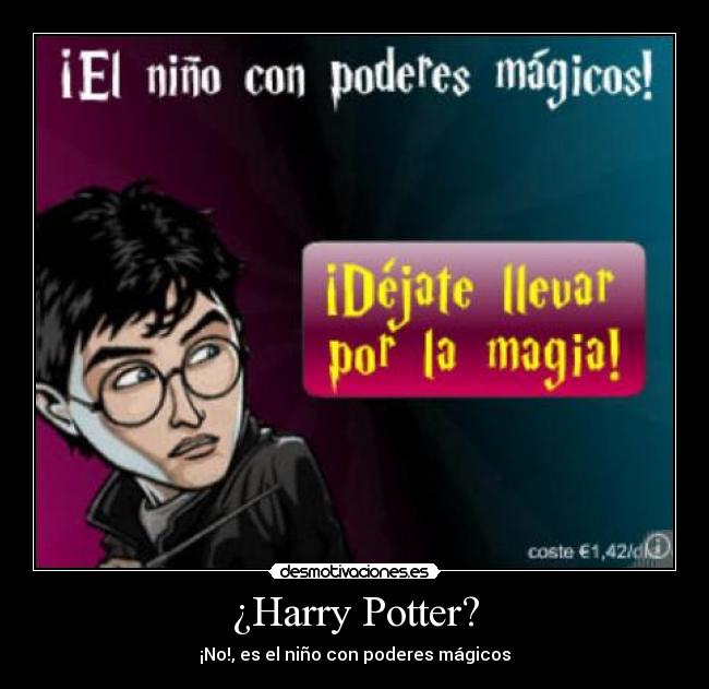 ¿Harry Potter? - ¡No!, es el niño con poderes mágicos