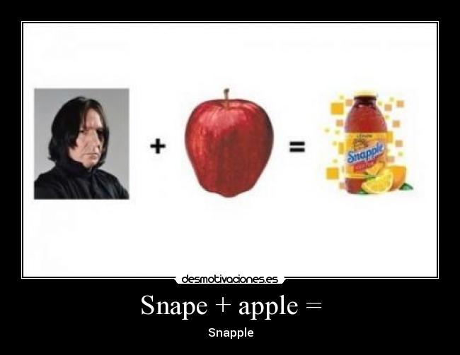 Snape + apple = - Snapple