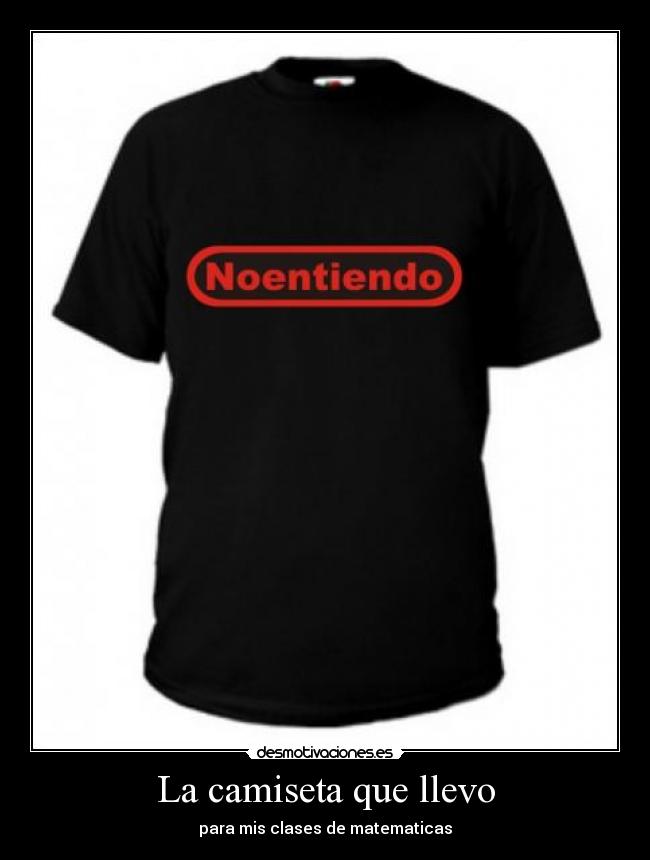 La camiseta que llevo -