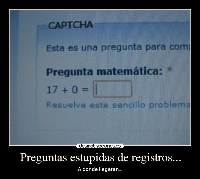 Preguntas estupidas de registros... - A donde llegaran...