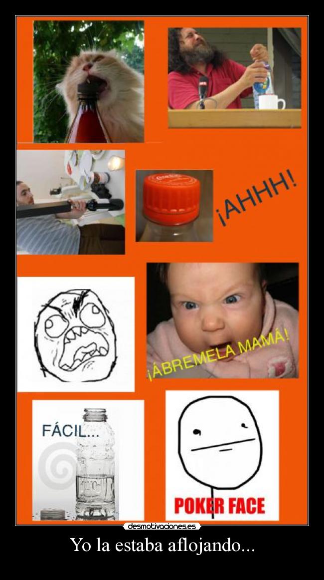 Yo la estaba aflojando... -