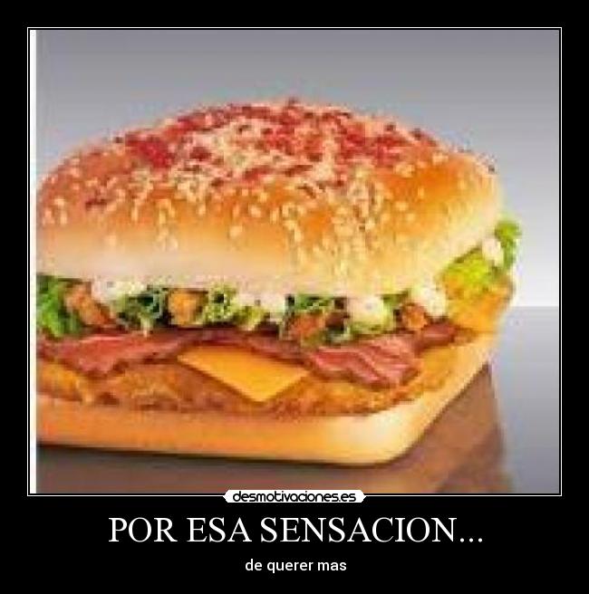 POR ESA SENSACION... - de querer mas