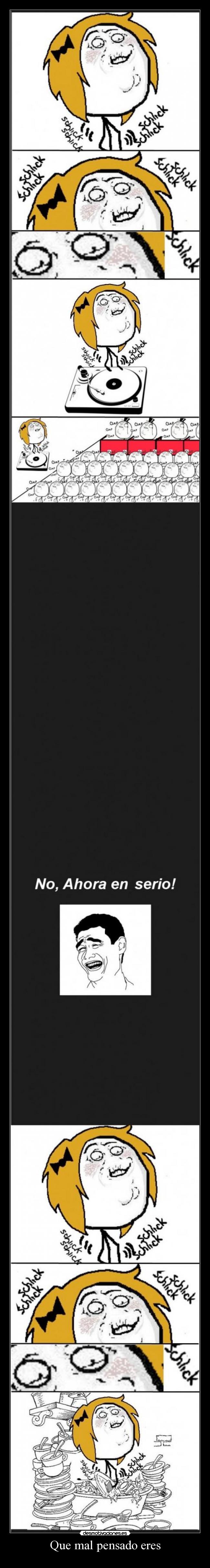 Que mal pensado eres -