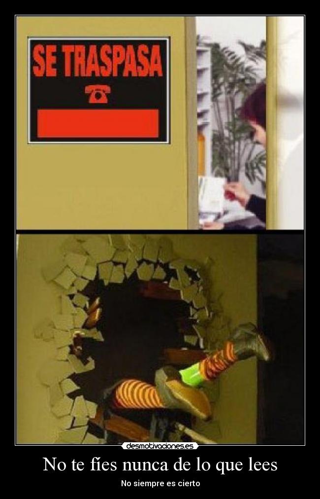 No te fíes nunca de lo que lees - No siempre es cierto