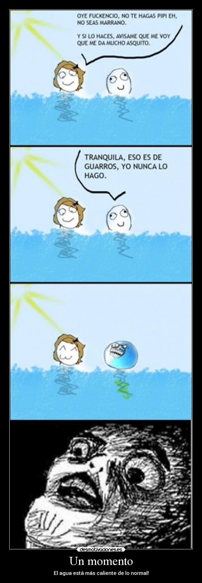 Un momento - El agua está más caliente de lo normal!