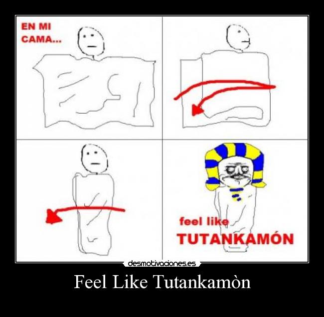 Feel Like Tutankamòn - 