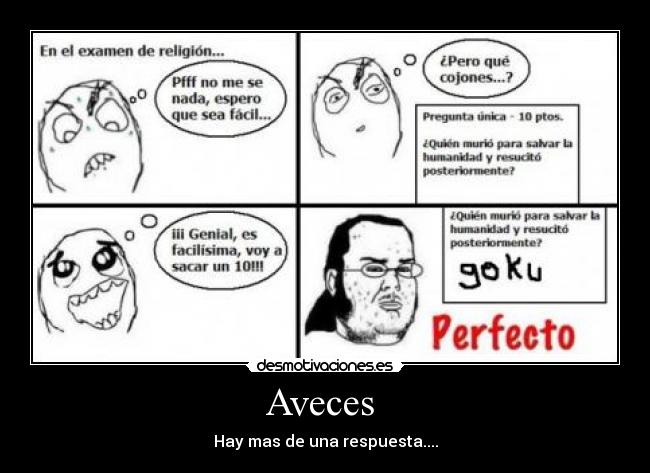 Aveces  - Hay mas de una respuesta....