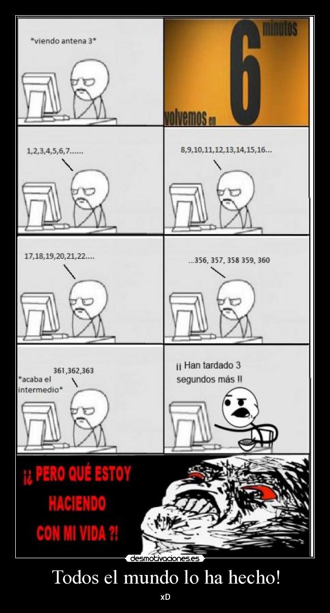 Todos el mundo lo ha hecho! -