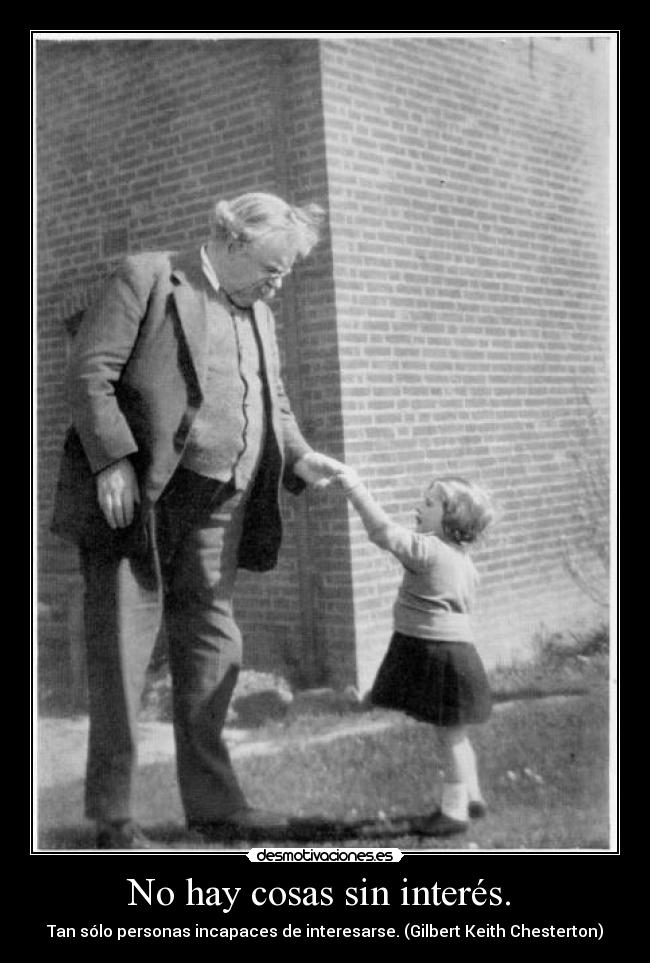 No hay cosas sin interés. -