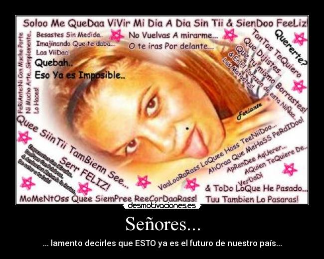 Señores... - ... lamento decirles que ESTO ya es el futuro de nuestro país...