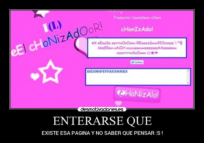 ENTERARSE QUE - EXISTE ESA PAGINA Y NO SABER QUE PENSAR :S !