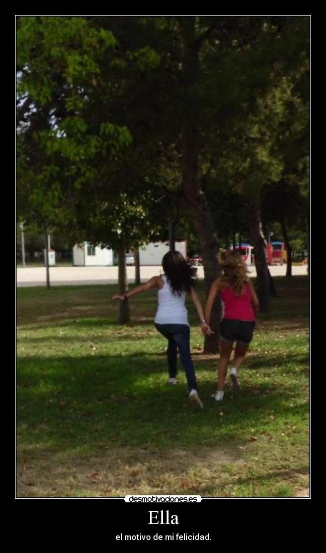 Ella - el motivo de mi felicidad.