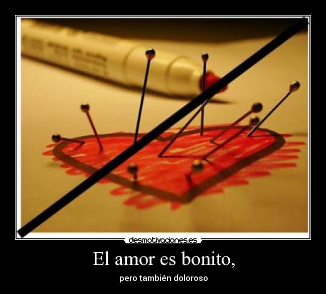 El amor es bonito, -