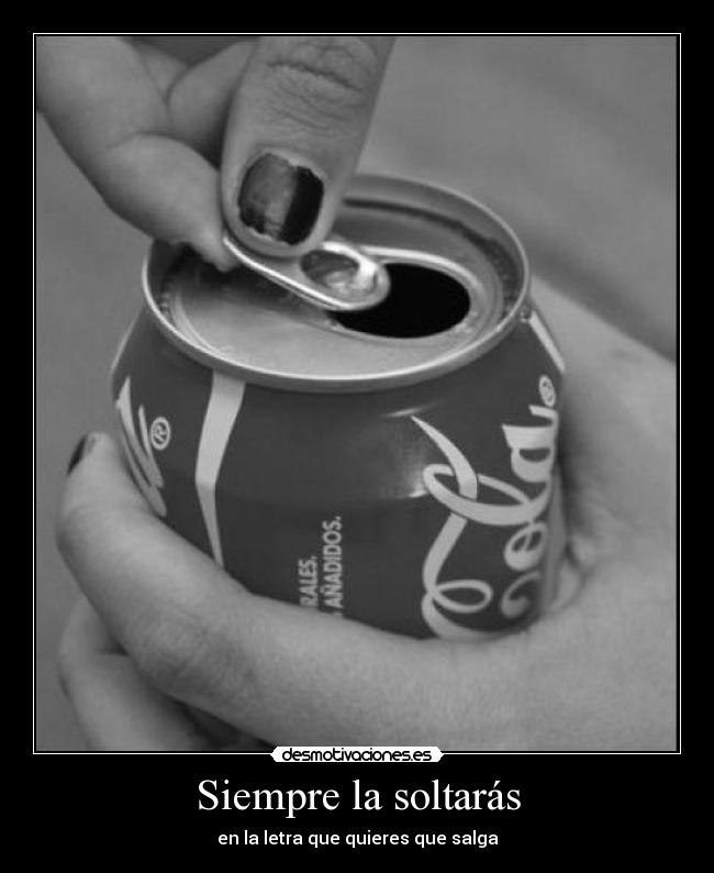Siempre la soltarás -