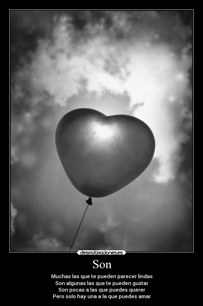 Son - Muchas las que te pueden parecer lindas
Son algunas las que te pueden gustar
Son pocas a las que puedes querer
Pero solo hay una a la que puedes amar