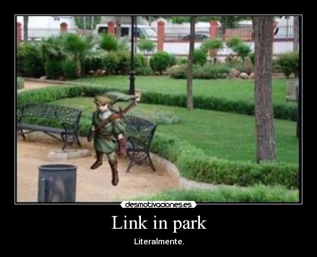 Link in park - Literalmente.