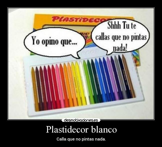 Plastidecor blanco - Calla que no pintas nada.