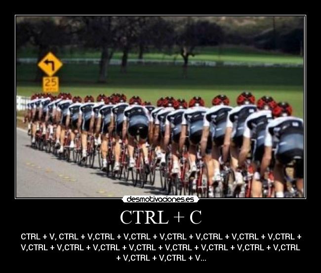 CTRL + C - CTRL + V, CTRL + V,CTRL + V,CTRL + V,CTRL + V,CTRL + V,CTRL + V,CTRL +
V,CTRL + V,CTRL + V,CTRL + V,CTRL + V,CTRL + V,CTRL + V,CTRL + V,CTRL
+ V,CTRL + V,CTRL + V...