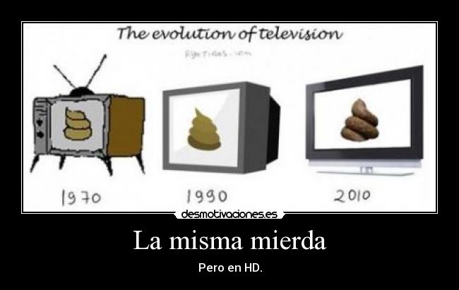 La misma mierda - Pero en HD.