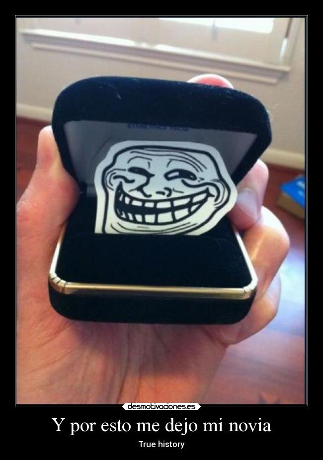 Y por esto me dejo mi novia - True history