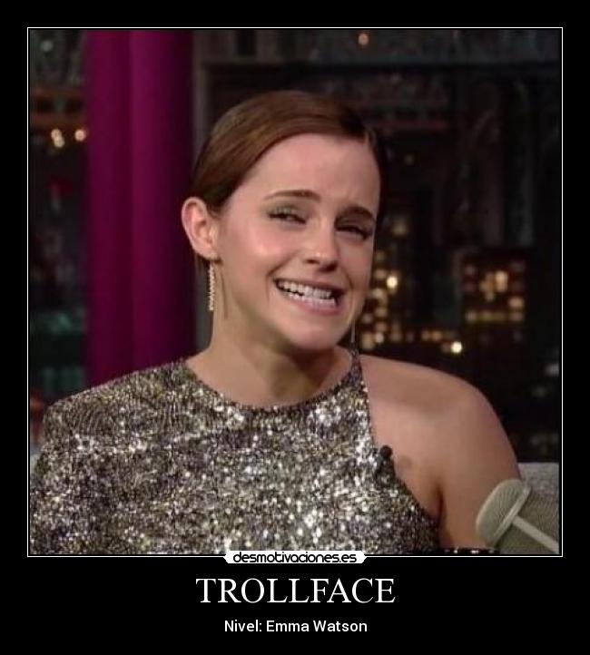 TROLLFACE - Nivel: Emma Watson