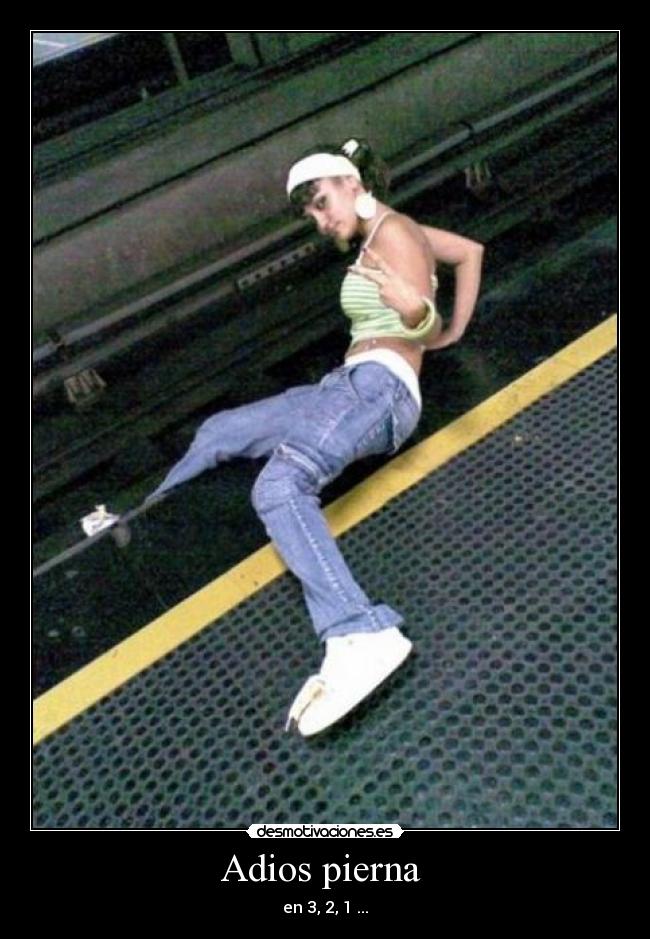 Adios pierna -