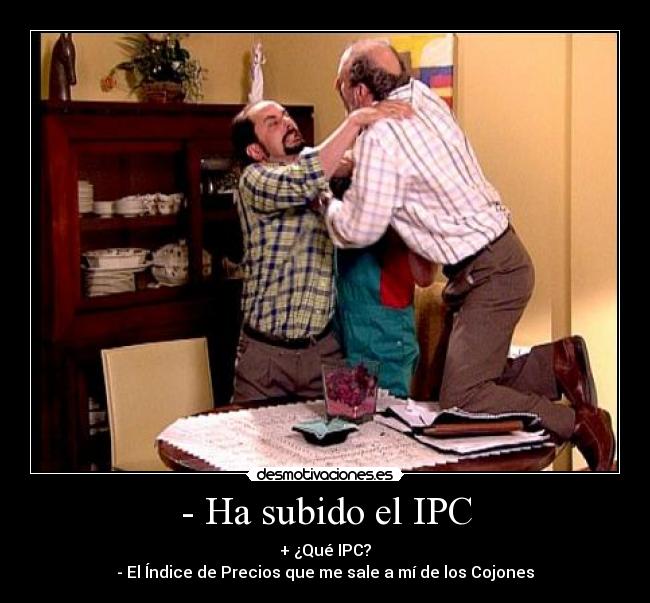 - Ha subido el IPC -