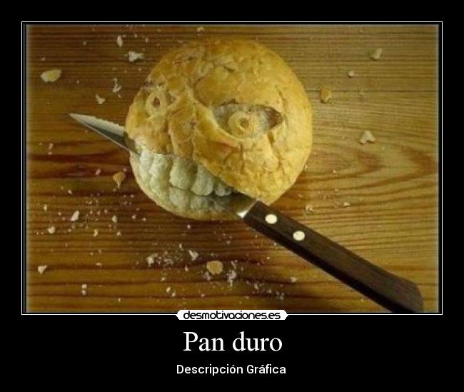 Pan duro - Descripción Gráfica 
