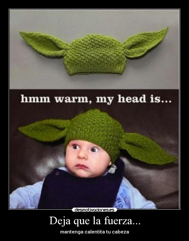 Deja que la fuerza... -