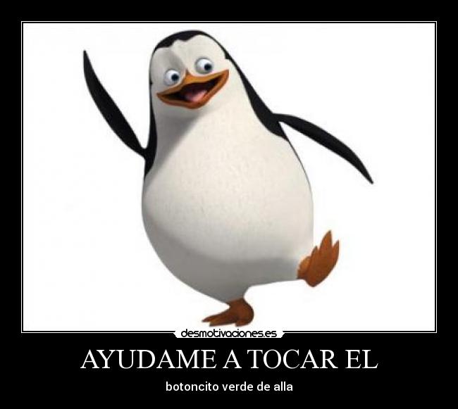 AYUDAME A TOCAR EL - botoncito verde de alla