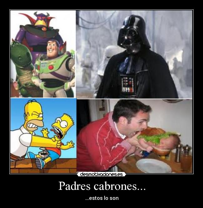 Padres cabrones... - ...estos lo son