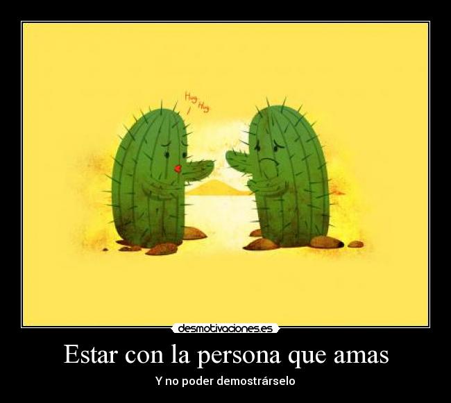 Estar con la persona que amas - 