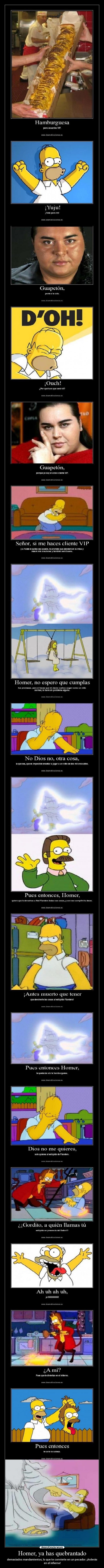 Homer, ya has quebrantado - demasiados mandamientos, lo que te convierte en un pecador. ¡Arderás en el infierno!
