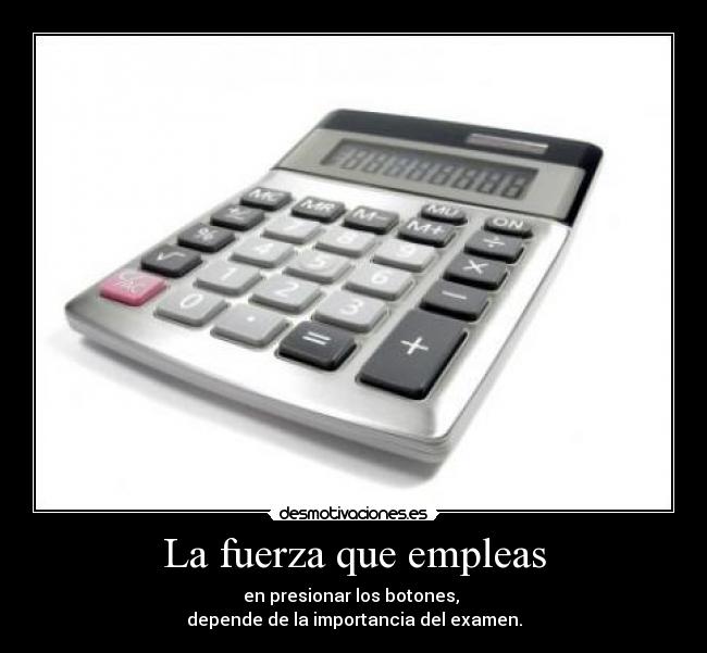 carteles calculadora presionar fuerza importancia examen desmotivaciones