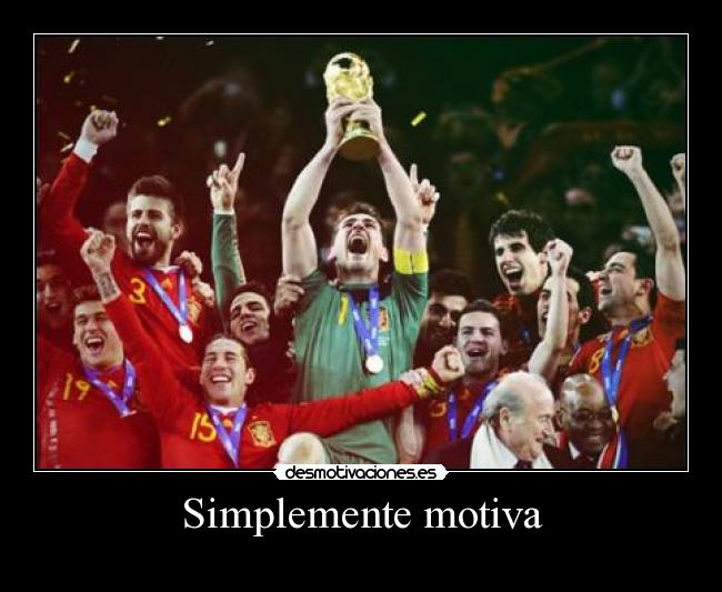 carteles campeones espana final mundial somos los mejores desmotivaciones