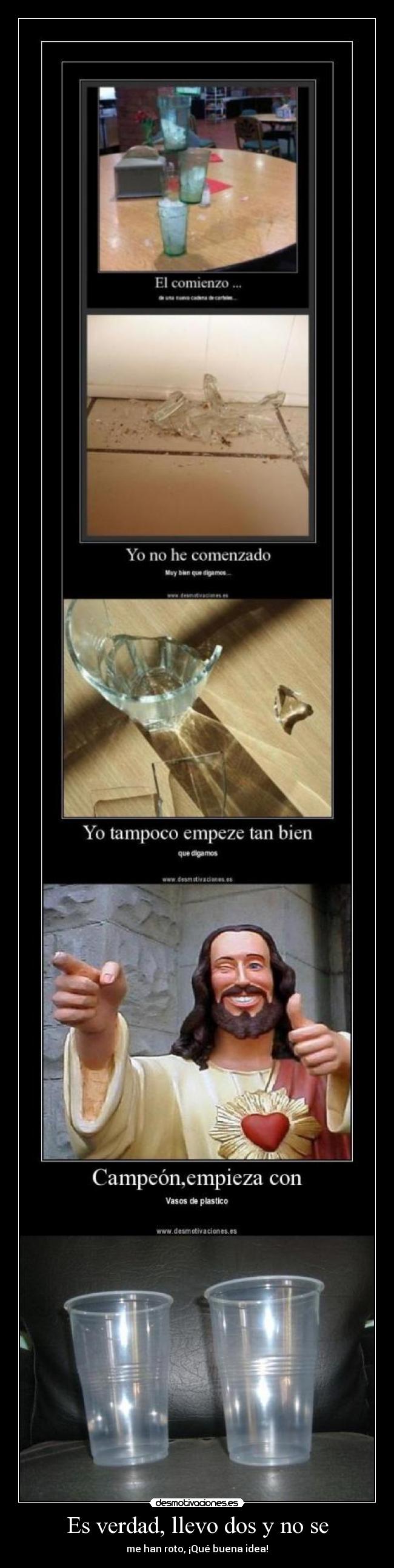 Es verdad, llevo dos y no se - me han roto, ¡Qué buena idea!