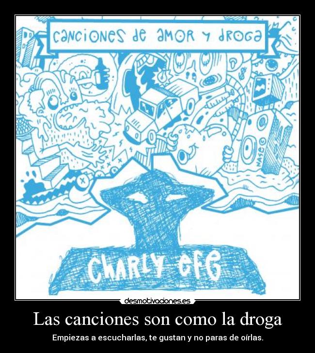 Las canciones son como la droga - 