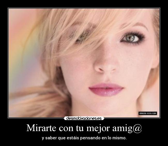 Mirarte con tu mejor amig@ -