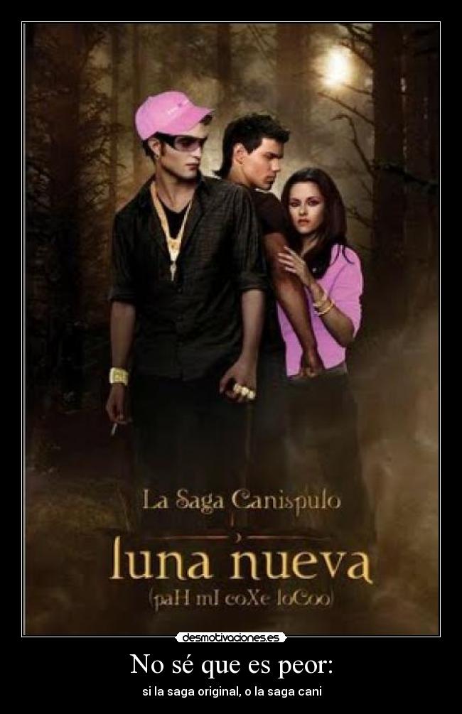 No sé que es peor: - si la saga original, o la saga cani