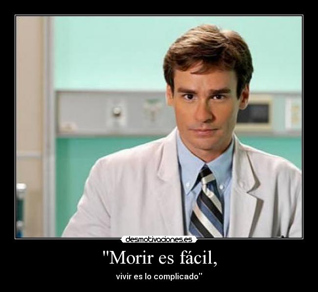 Morir es fácil, - vivir es lo complicado
