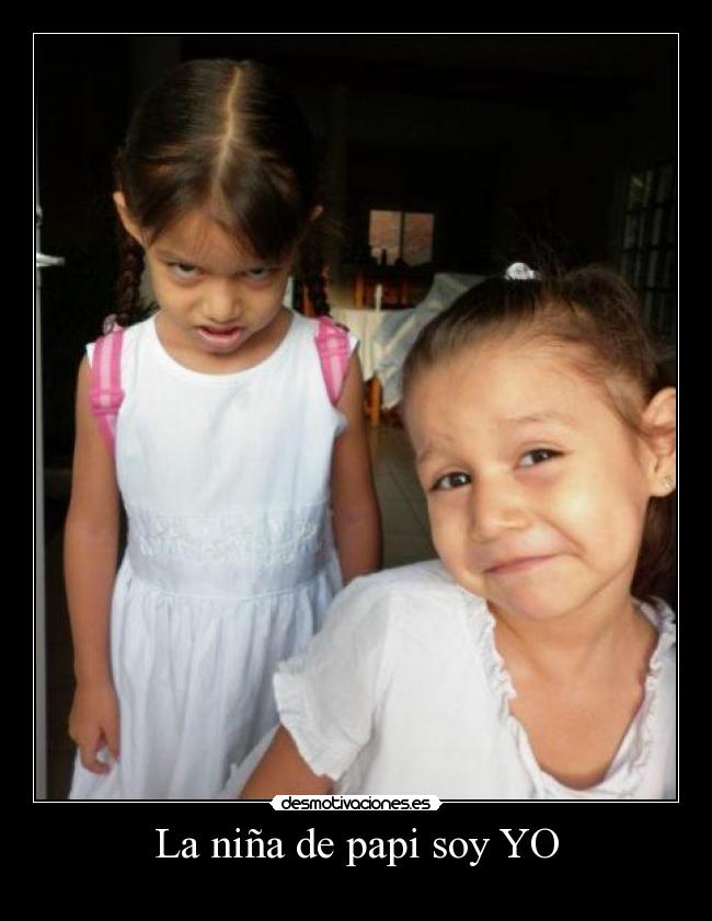 La niña de papi soy YO - 