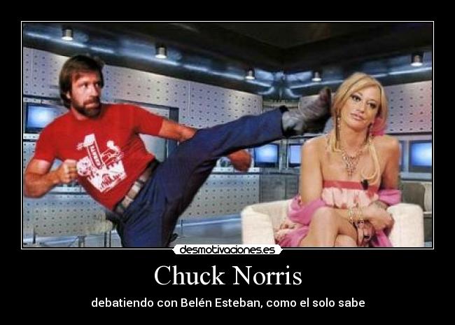 Chuck Norris - debatiendo con Belén Esteban, como el solo sabe