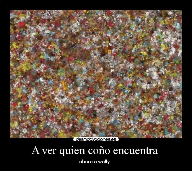 A ver quien coño encuentra -